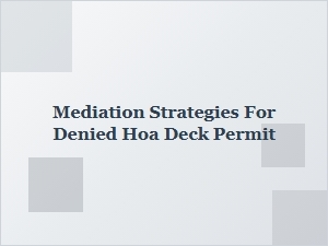 Resolving a Denied Hoa Deck Permit Through Mediation