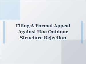 Appealing an Hoa Outdoor Structure Rejection